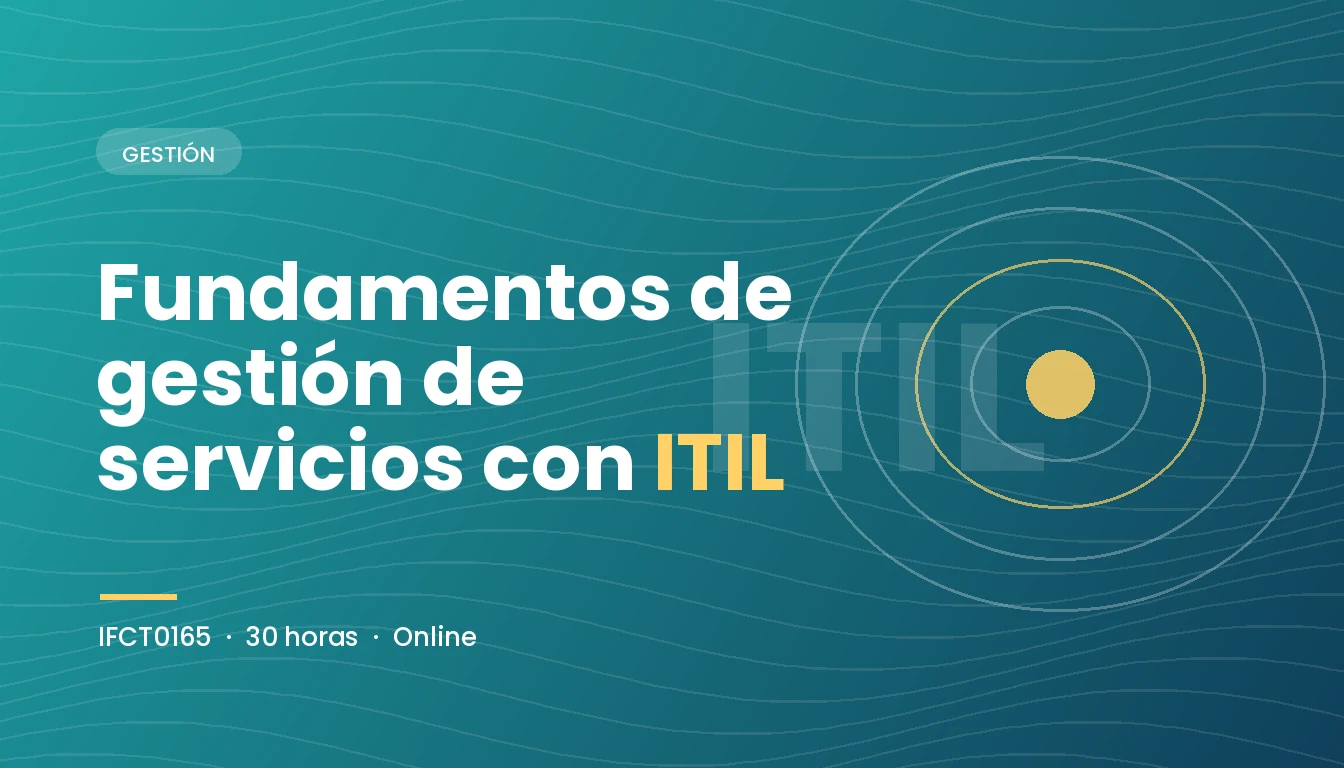 Fundamentos de Gestión de Servicios con ITIL (IFCT0165)