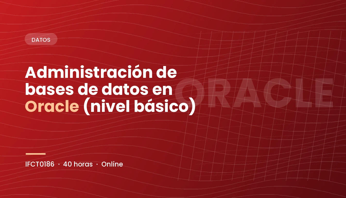 Administración de bases de datos en Oracle (nivel básico) (IFCT0186)