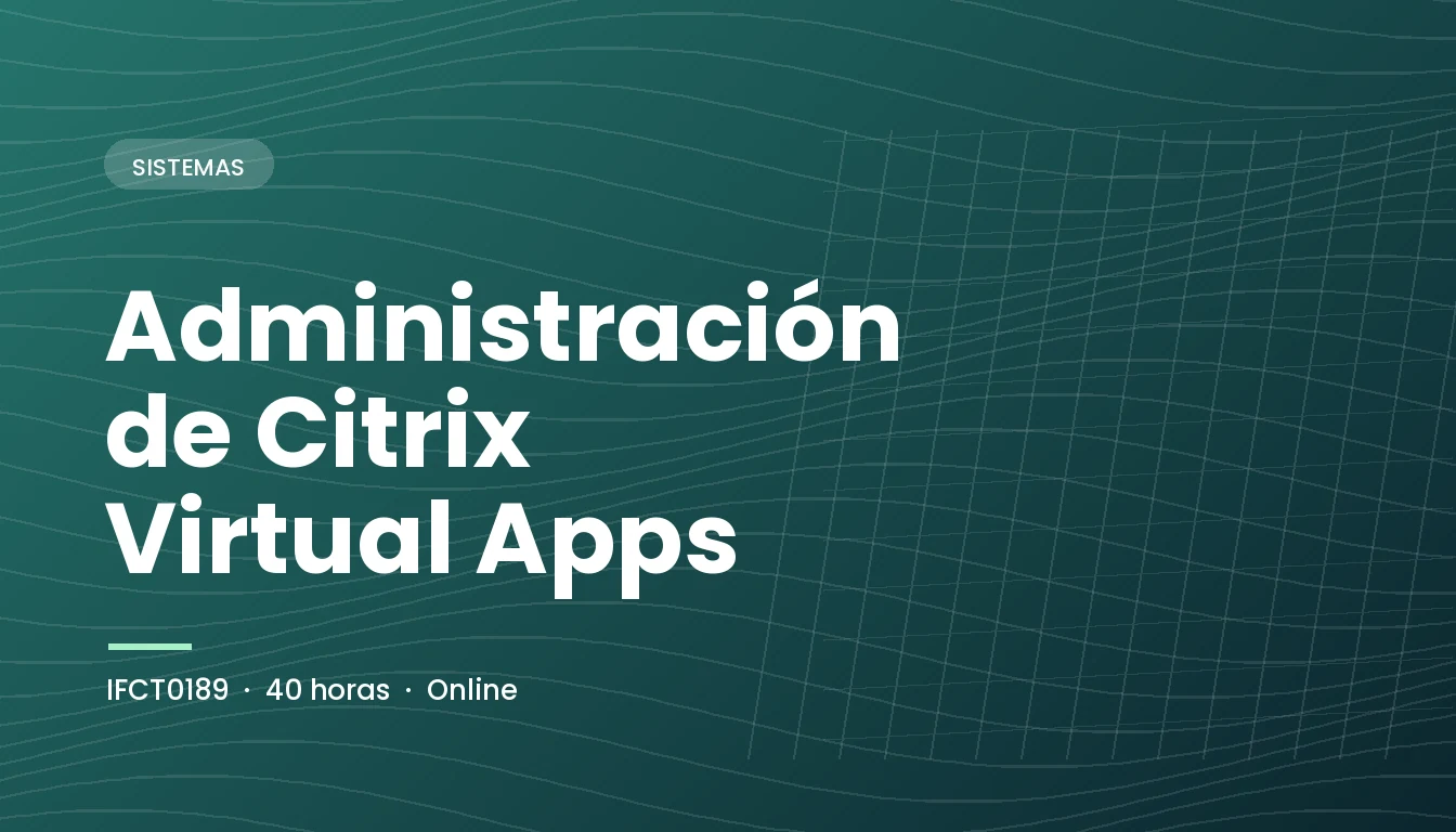 Administración de Citrix Virtual Apps (IFCT0189)