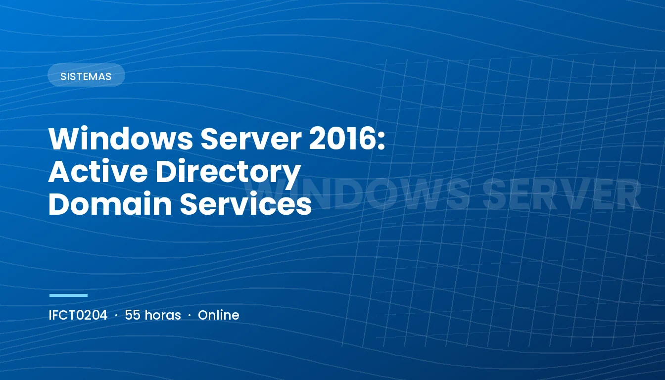 Windows Server 2016: Active Directory Domain Services (IFCT0204)
