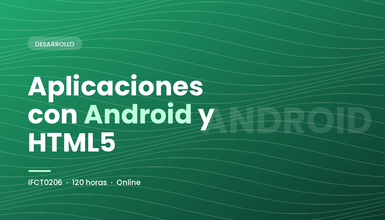 Aplicaciones con Android y HTML5 (IFCT0206)
