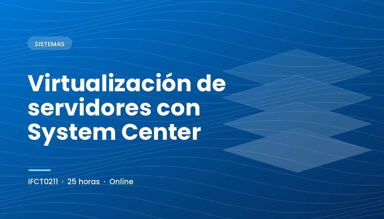 Virtualización de Servidores con System Center (IFCT0211)