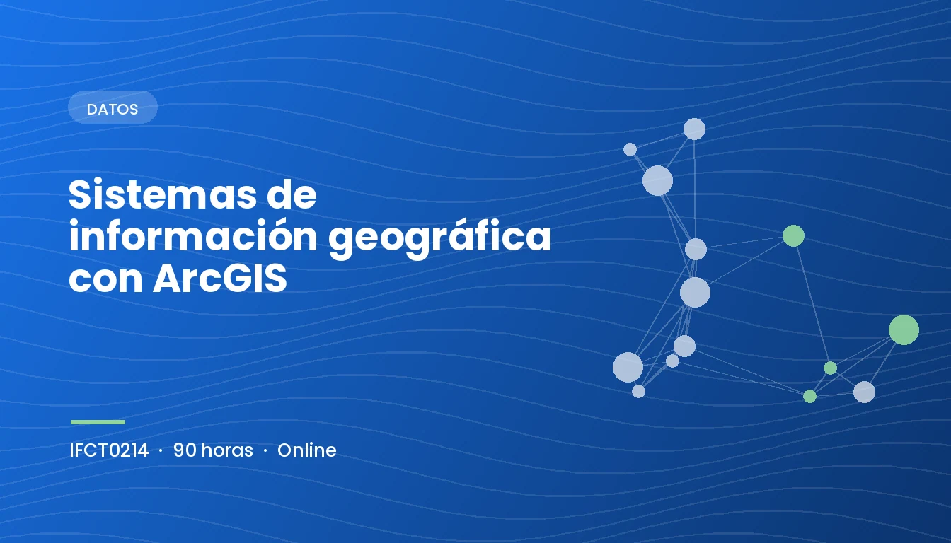 Sistemas de Información Geográfica con ArcGIS (IFCT0214)