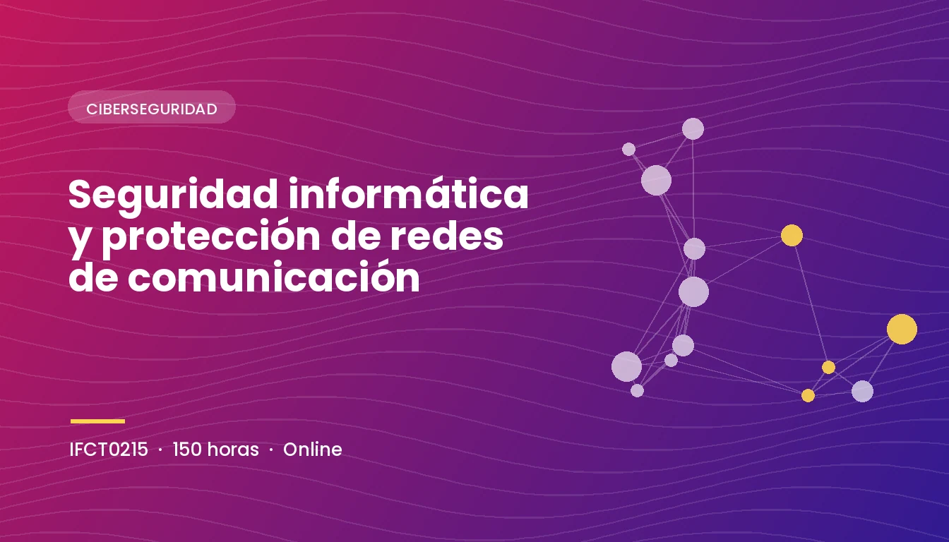 Seguridad Informática y Protección de Redes de Comunicación (IFCT0215)