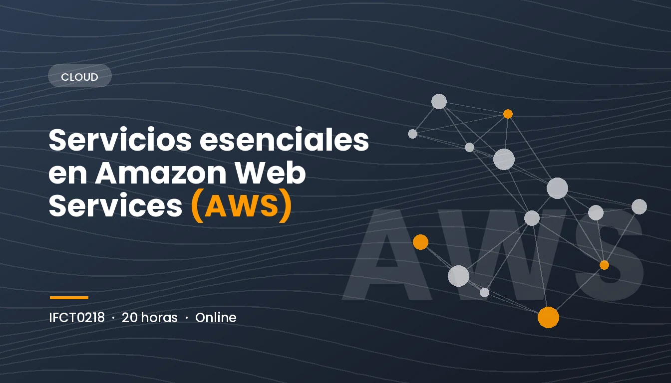 Servicios Esenciales en Amazon Web Services (AWS) (IFCT0218)