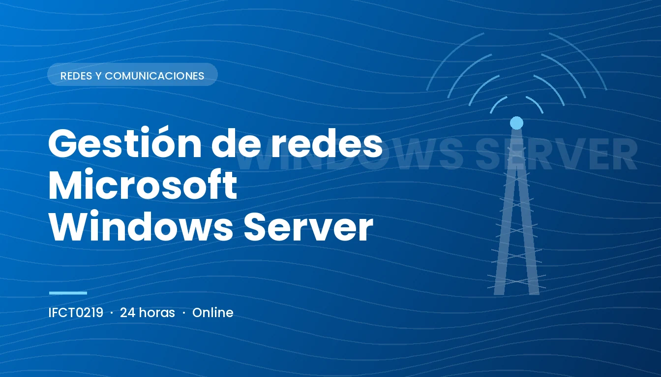 Gestión de Redes Microsoft Windows Server (IFCT0219)