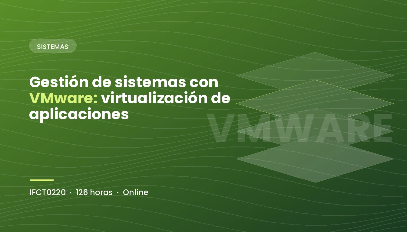 Gestión de Sistemas con VMware: Virtualización de Aplicaciones (IFCT0220)
