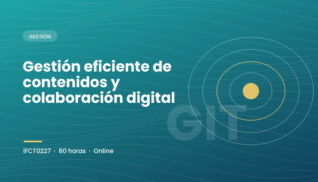 Gestión Eficiente de Contenidos y Colaboración Digital (IFCT0227)