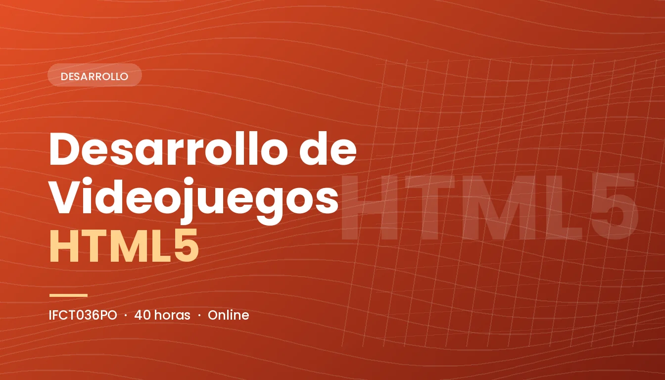 Desarrollo de Videojuegos HTML5 (IFCT036PO)