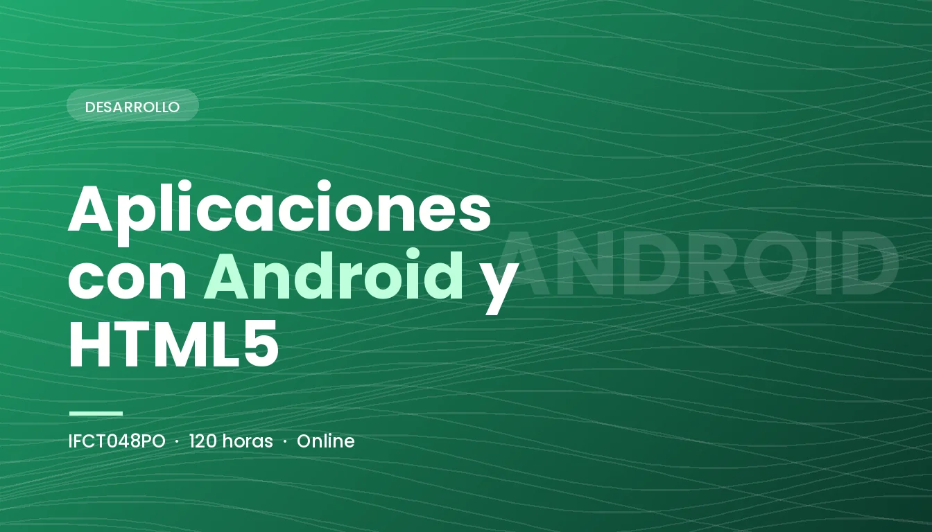 Aplicaciones con Android y HTML5 (IFCT048PO)