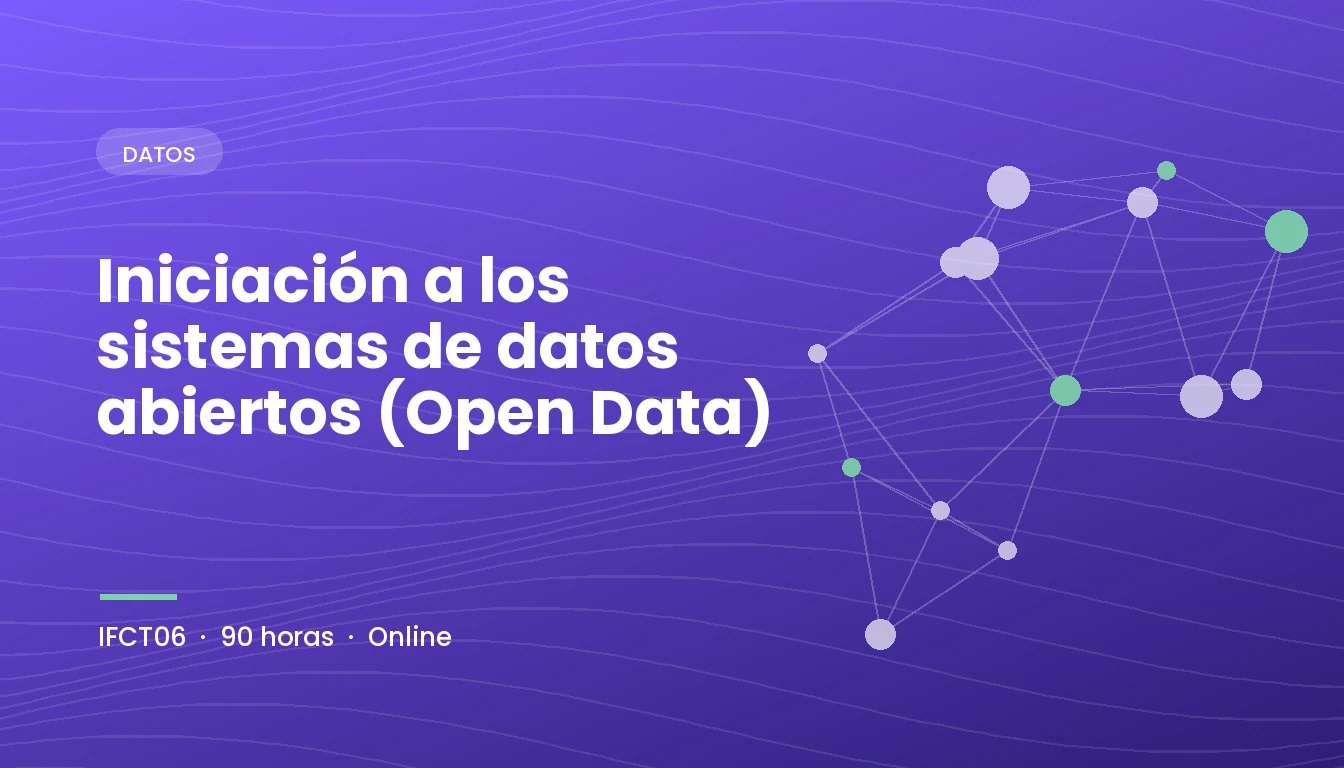 Iniciación a los Sistemas de Datos Abiertos (Open Data) (IFCT06)