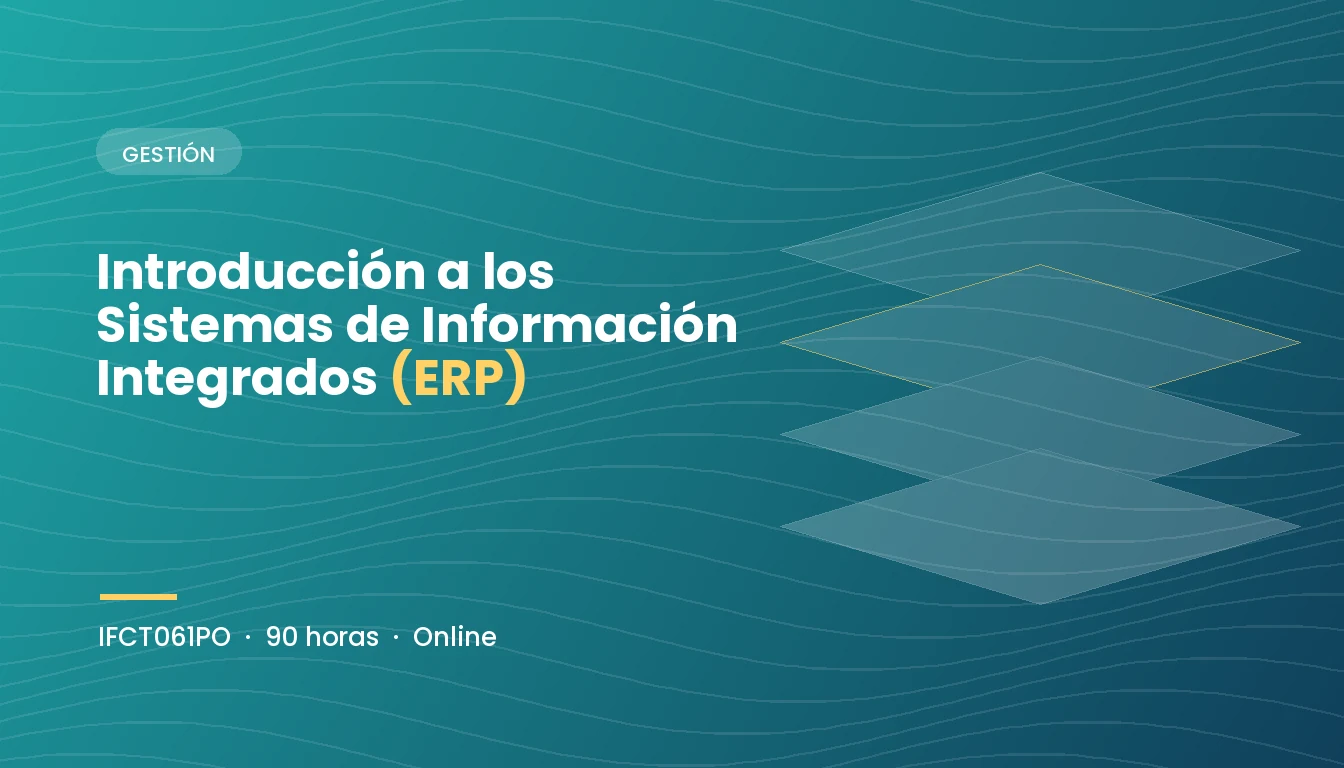 Introducción a los Sistemas de Información Integrados (ERP) (IFCT061PO)