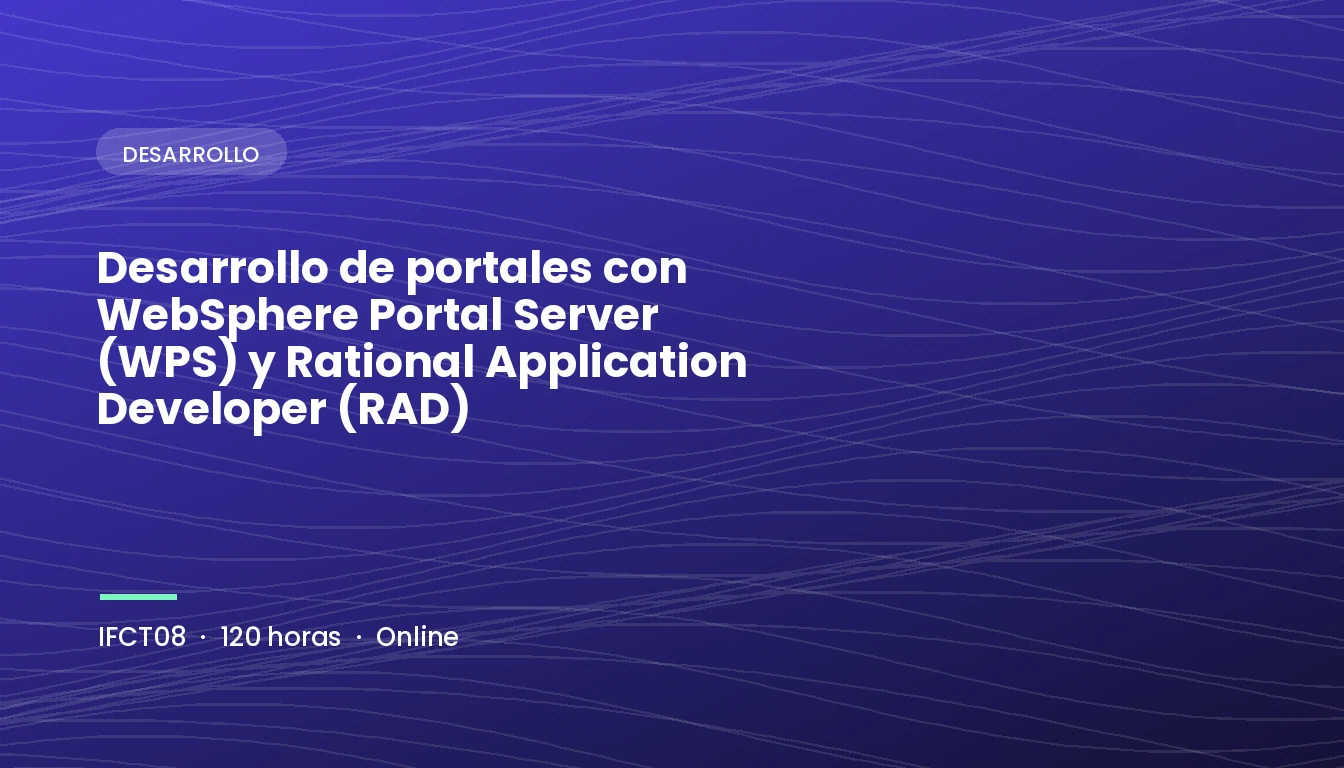 Desarrollo de Portales con WebSphere Portal Server (WPS) y Rational Application Developer (RAD) (IFCT08)