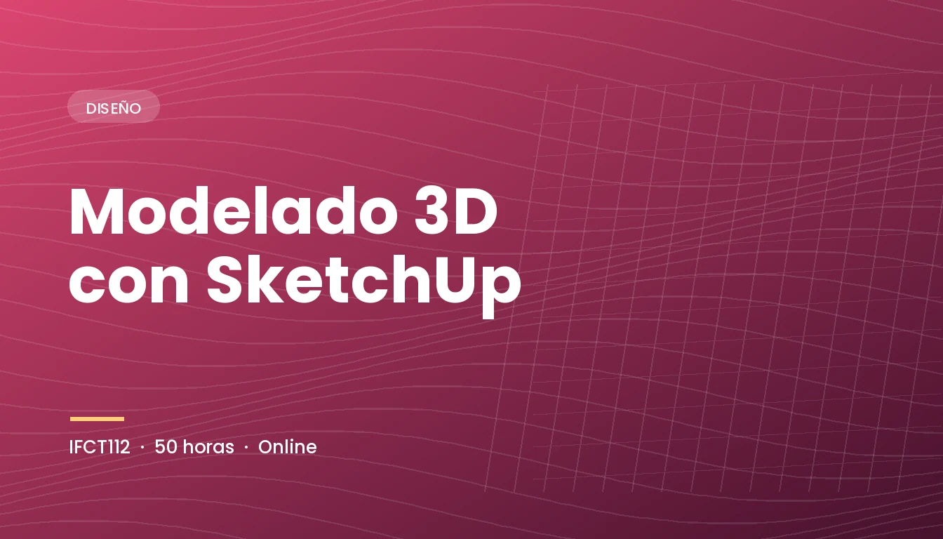 Modelado 3D con SketchUp (IFCT112)