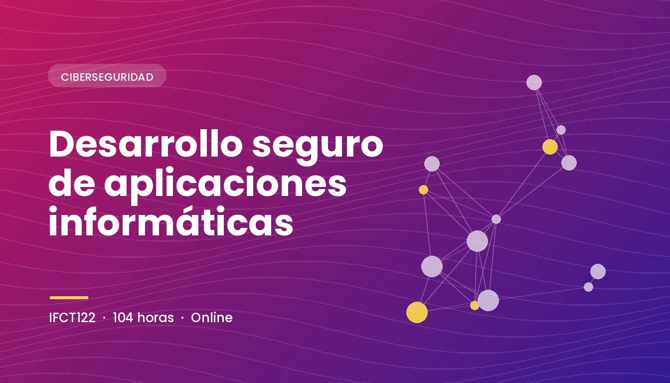 Desarrollo Seguro de Aplicaciones Informáticas (IFCT122)