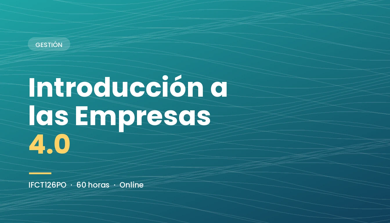 Introducción a las Empresas 4.0 (IFCT126PO)
