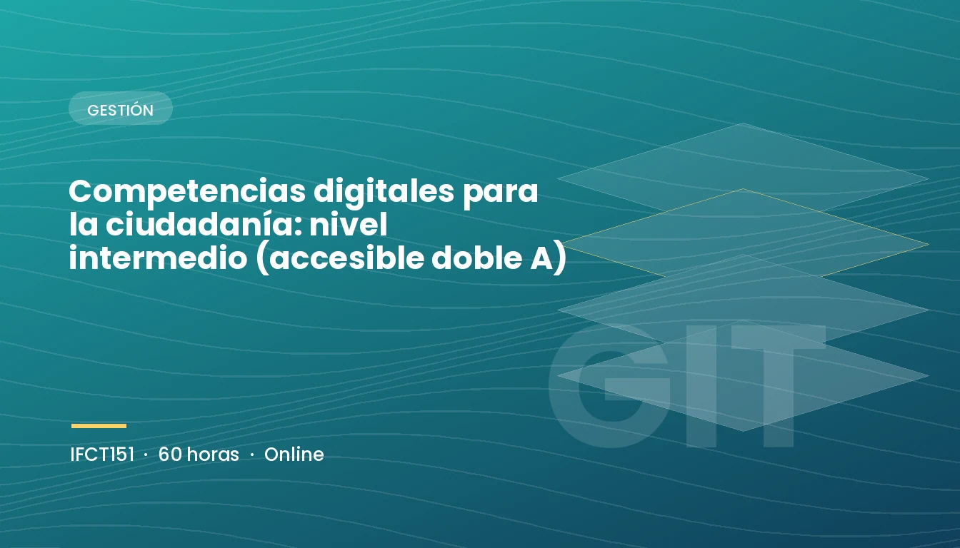 Competencias Digitales para la Ciudadanía: Nivel Intermedio (Accesible Doble A) (IFCT151)