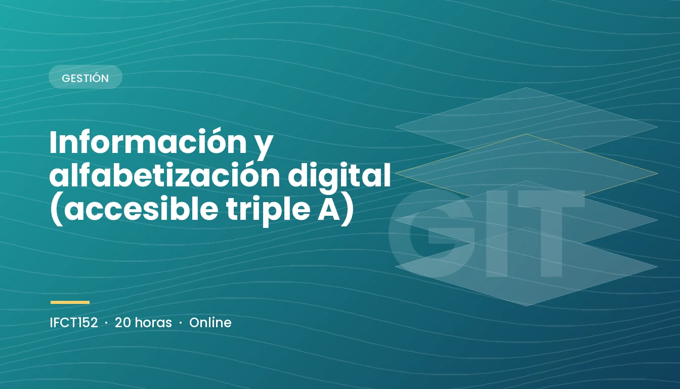 Información y Alfabetización Digital (Accesible Triple A) (IFCT152)