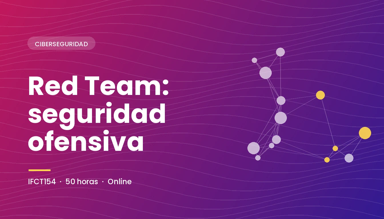 Red Team: Seguridad Ofensiva (IFCT154)