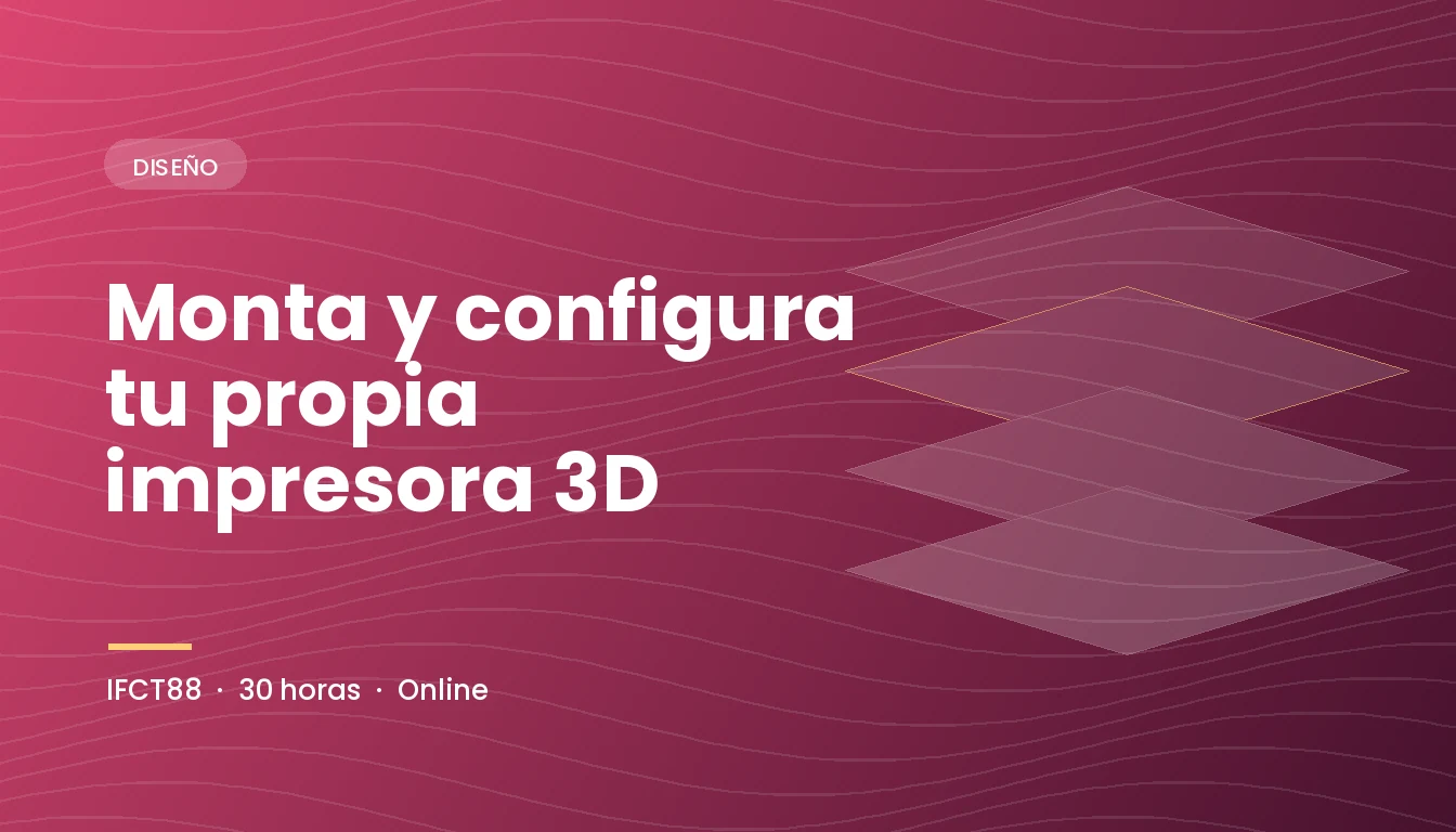 Monta y Configura tu Propia Impresora 3D (IFCT88)