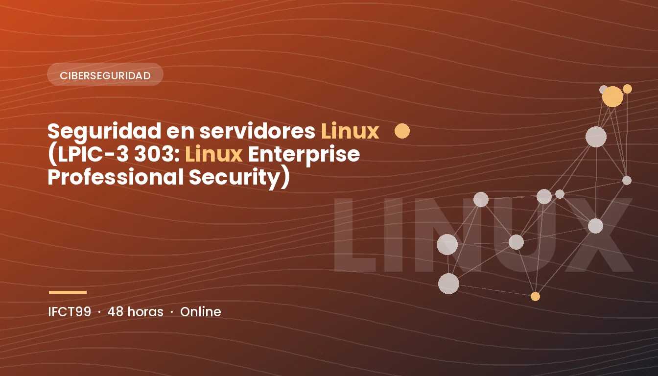 Seguridad en Servidores Linux (LPIC-3 303: Linux Enterprise Professional Security) (IFCT99)