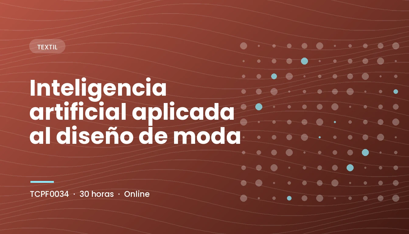 Inteligencia Artificial Aplicada al Diseño de Moda (TCPF0034)